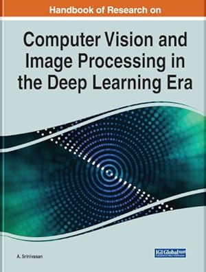 Image du vendeur pour Handbook of Research on Computer Vision and Image Processing in the Deep Learning Era mis en vente par GreatBookPricesUK
