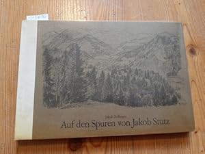 Bild des Verkufers fr Auf den Spuren von Jakob Stutz. Text und Zeichnungen von Jakob Zollinger. zum Verkauf von Gebrauchtbcherlogistik  H.J. Lauterbach