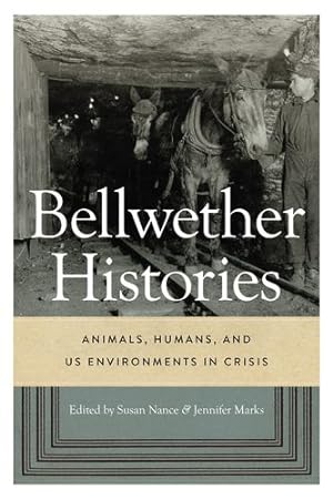 Bild des Verkufers fr Bellwether Histories: Animals, Humans, and US Environments in Crisis [Paperback ] zum Verkauf von booksXpress