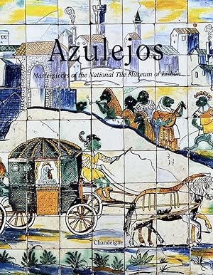 Azulejos. Masterpieces of the National Tile Museum of Lisbon