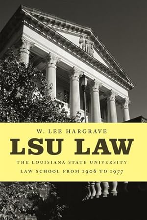 Image du vendeur pour LSU Law: The Louisiana State University Law School from 1906 to 1977 by Hargrave, W. Lee [Paperback ] mis en vente par booksXpress