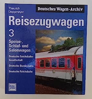 Seller image for Reisezugwagen; Band 3: Speise-, Schlaf- und Salonwagen : Lnderbahnen Deutsche Reichsbahn-Gesellschaft, Deutsche Bundesbahn, Deutsche Reichsbahn for sale by Antiquariat Berghammer