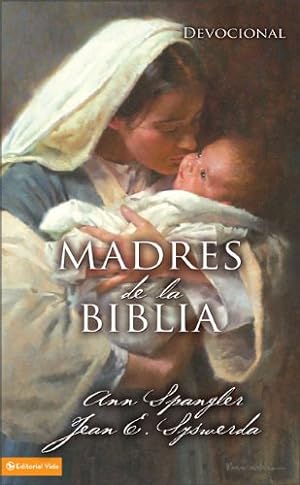Bild des Verkufers fr Madres de la Biblia (Spanish Edition) by Spangler, Ann, Syswerda, Jean E. [Paperback ] zum Verkauf von booksXpress