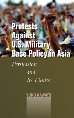 Seller image for Protests Against U.S. Military Base Policy in Asia: Persuasion and Its Limits (Hardback or Cased Book) for sale by BargainBookStores