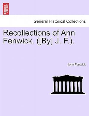 Imagen del vendedor de Recollections of Ann Fenwick. ([by] J. F.). (Paperback or Softback) a la venta por BargainBookStores