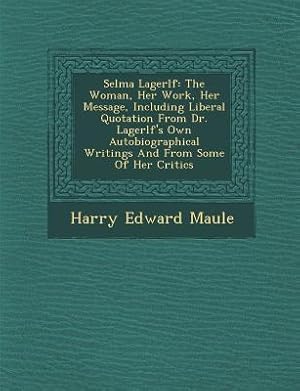 Seller image for Selma Lagerl F: The Woman, Her Work, Her Message, Including Liberal Quotation from Dr. Lagerl F's Own Autobiographical Writings and fr (Paperback or Softback) for sale by BargainBookStores