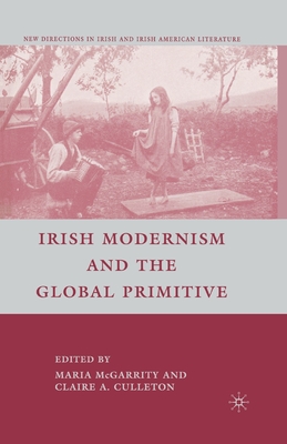 Bild des Verkufers fr Irish Modernism and the Global Primitive (Paperback or Softback) zum Verkauf von BargainBookStores