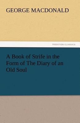 Imagen del vendedor de A Book of Strife in the Form of the Diary of an Old Soul (Paperback or Softback) a la venta por BargainBookStores