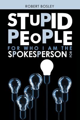 Imagen del vendedor de Stupid People for Who I Am the Spokesperson For (Paperback or Softback) a la venta por BargainBookStores