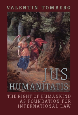 Imagen del vendedor de Jus Humanitatis: The Right of Humankind as Foundation for International Law (Hardback or Cased Book) a la venta por BargainBookStores