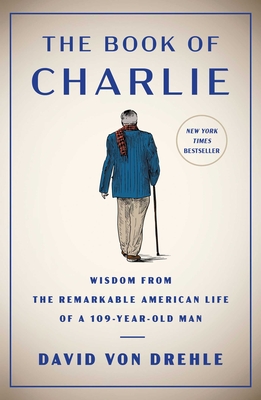 Seller image for The Book of Charlie: Wisdom from the Remarkable American Life of a 109-Year-Old Man (Hardback or Cased Book) for sale by BargainBookStores