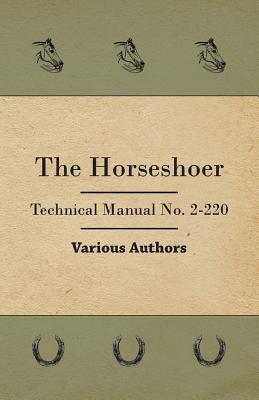 Seller image for The Horseshoer - Technical Manual No. 2-220 (Paperback or Softback) for sale by BargainBookStores