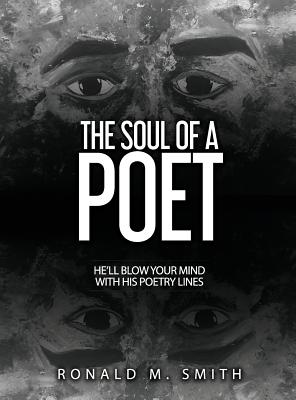 Bild des Verkufers fr The Soul of A Poet: He'll Blow Your Mind With His Poetry Lines (Hardback or Cased Book) zum Verkauf von BargainBookStores