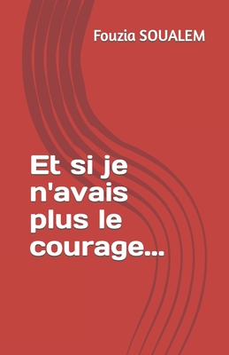 Image du vendeur pour Et si je n'avais plus le courage. (Paperback or Softback) mis en vente par BargainBookStores