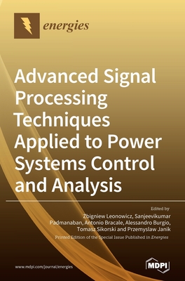 Imagen del vendedor de Advanced Signal Processing Techniques Applied to Power Systems Control and Analysis (Hardback or Cased Book) a la venta por BargainBookStores