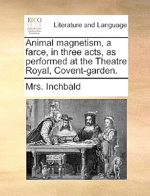 Immagine del venditore per Animal Magnetism, a Farce, in Three Acts, as Performed at the Theatre Royal, Covent-Garden. (Paperback or Softback) venduto da BargainBookStores