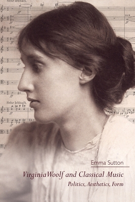 Immagine del venditore per Virginia Woolf and Classical Music: Politics, Aesthetics, Form (Paperback or Softback) venduto da BargainBookStores