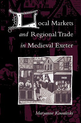 Imagen del vendedor de Local Markets and Regional Trade in Medieval Exeter (Paperback or Softback) a la venta por BargainBookStores