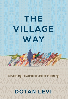 Seller image for The Village Way: Educating Towards a Life of Meaning (Hardback or Cased Book) for sale by BargainBookStores