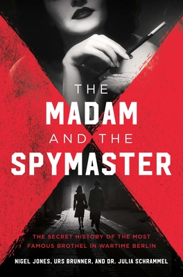 Seller image for The Madam and the Spymaster: The Secret History of the Most Famous Brothel in Wartime Berlin (Hardback or Cased Book) for sale by BargainBookStores