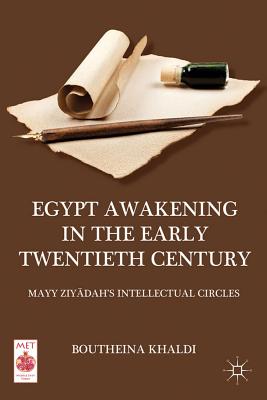 Bild des Verkufers fr Egypt Awakening in the Early Twentieth Century: Mayy Ziyadah's Intellectual Circles (Hardback or Cased Book) zum Verkauf von BargainBookStores