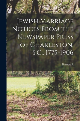 Image du vendeur pour Jewish Marriage Notices From the Newspaper Press of Charleston, S.C., 1775-1906 (Paperback or Softback) mis en vente par BargainBookStores