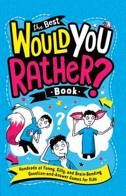 Bild des Verkufers fr The Best Would You Rather? Book: Hundreds of Funny, Silly, and Brain-Bending Question-And-Answer Games for Kids (Paperback or Softback) zum Verkauf von BargainBookStores