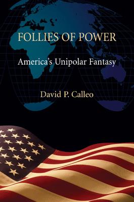 Imagen del vendedor de Follies of Power: America's Unipolar Fantasy (Paperback or Softback) a la venta por BargainBookStores