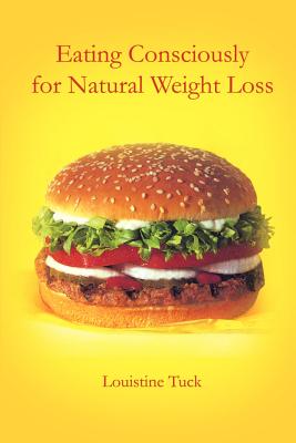 Seller image for Eating Consciously for Natural Weight Loss (Paperback or Softback) for sale by BargainBookStores