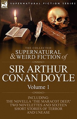 Seller image for The Collected Supernatural and Weird Fiction of Sir Arthur Conan Doyle: 1-Including the Novella 'The Maracot Deep, ' Two Novelettes and Sixteen Short (Paperback or Softback) for sale by BargainBookStores