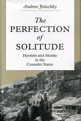 Seller image for The Perfection of Solitude: Hermits and Monks in the Crusader States (Paperback or Softback) for sale by BargainBookStores