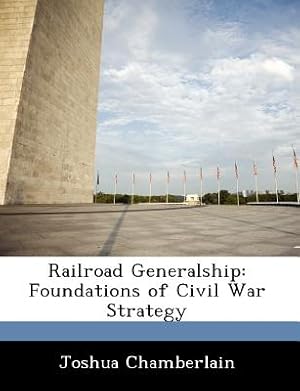 Imagen del vendedor de Railroad Generalship: Foundations of Civil War Strategy (Paperback or Softback) a la venta por BargainBookStores