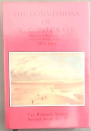 Seller image for The commissions of W.C. Palgrave, special emissary to South West Africa, 1876-1885 (Van Riebeeck Society Series 2) for sale by Chapter 1