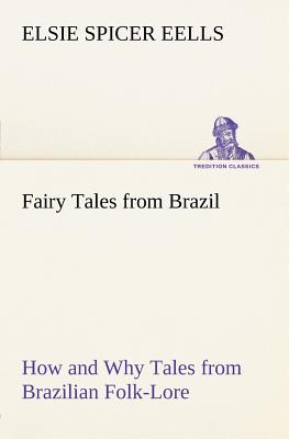 Seller image for Fairy Tales from Brazil How and Why Tales from Brazilian Folk-Lore (Paperback or Softback) for sale by BargainBookStores