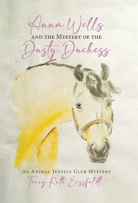 Image du vendeur pour Anna Wells and the Mystery of the Dusty Duchess: An Animal Justice Club Mystery (Hardback or Cased Book) mis en vente par BargainBookStores