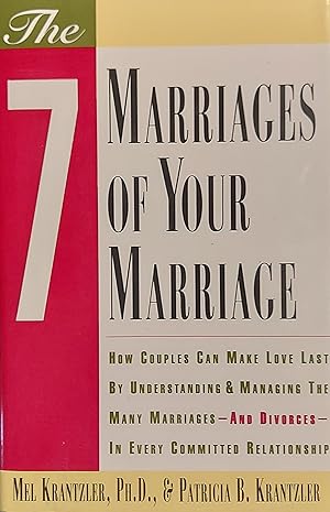 Imagen del vendedor de The Seven Marriages of Your Marriage: How Couples Can Make Love Last by Understanding and Managing the Many Marriages-And Divorces-In Every Committed a la venta por Mister-Seekers Bookstore