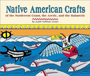 Bild des Verkufers fr Native American Crafts of the Northwest Coast, the Arctic, and the Subarctic zum Verkauf von WeBuyBooks