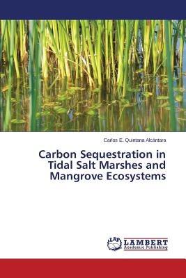 Bild des Verkufers fr Carbon Sequestration in Tidal Salt Marshes and Mangrove Ecosystems (Paperback or Softback) zum Verkauf von BargainBookStores