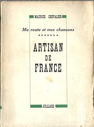 Imagen del vendedor de Artisan de France. Ma Route et mes Chansons, tome 7. ( Avec superbe ddicace de Maurice Chevalier au peintre Ren Aubert et magnifique marque-pages ). a la venta por Librairie Victor Sevilla