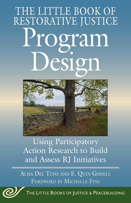 Seller image for The Little Book of Restorative Justice Program Design: Using Participatory Action Research to Build and Assess Rj Initiatives (Paperback or Softback) for sale by BargainBookStores