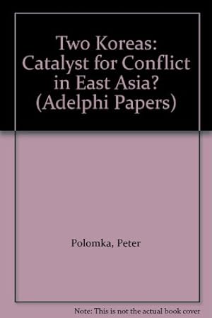 Bild des Verkufers fr Two Koreas: Catalyst for Conflict in East Asia? (Adelphi Papers) zum Verkauf von WeBuyBooks