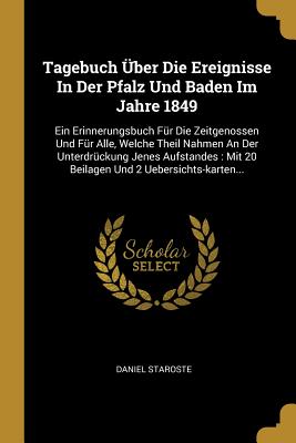 Seller image for Tagebuch �ber Die Ereignisse In Der Pfalz Und Baden Im Jahre 1849: Ein Erinnerungsbuch F�r Die Zeitgenossen Und F�r Alle, Welche Theil Nahmen An Der U (Paperback or Softback) for sale by BargainBookStores