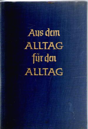 Seller image for Aus dem Alltag fr den Alltag 365 Tagessprche for sale by BuchSigel