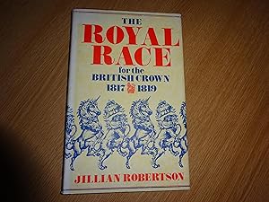 Imagen del vendedor de The Royal Race for the British Crown 1817-1819 a la venta por J R Wright