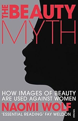 Seller image for The Beauty Myth: How Images of Beauty are Used Against Women for sale by WeBuyBooks