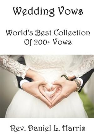 Immagine del venditore per Wedding Vows: World's Best Collection of 200+ Vows venduto da GreatBookPrices