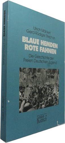 Bild des Verkufers fr Blaue Hemden - Rote Fahnen. Die Geschichte der Freien Deutschen Jugend. zum Verkauf von Rotes Antiquariat