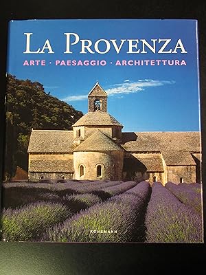 Seller image for La Provenza. Arte - Paesaggio - Architettura. Konemann 2000. for sale by Amarcord libri