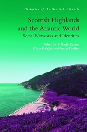 Seller image for Scottish Highlands and the Atlantic World : Social Networks and Identities for sale by GreatBookPrices