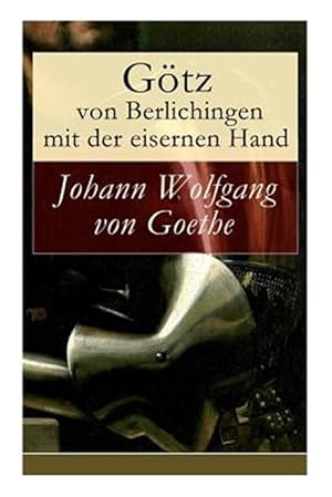 Bild des Verkufers fr G Tz Von Berlichingen Mit Der Eisernen Hand (Vollst Ndige Ausgabe) -Language: german zum Verkauf von GreatBookPrices